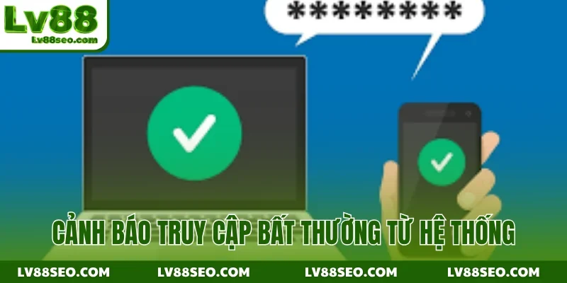 Cảnh báo truy cập bất thường từ hệ thống
