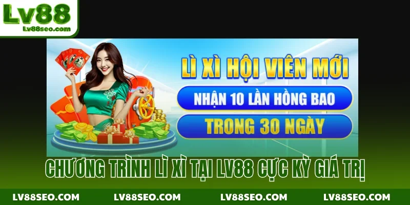 Chương trình lì xì tại LV88 cực kỳ giá trị