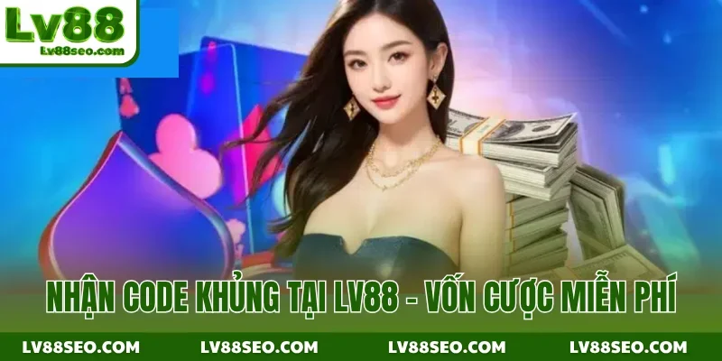 Nhận Code Khủng Tại LV88