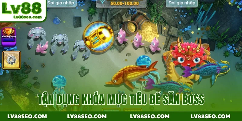 Tận dụng khóa mục tiêu để săn Boss